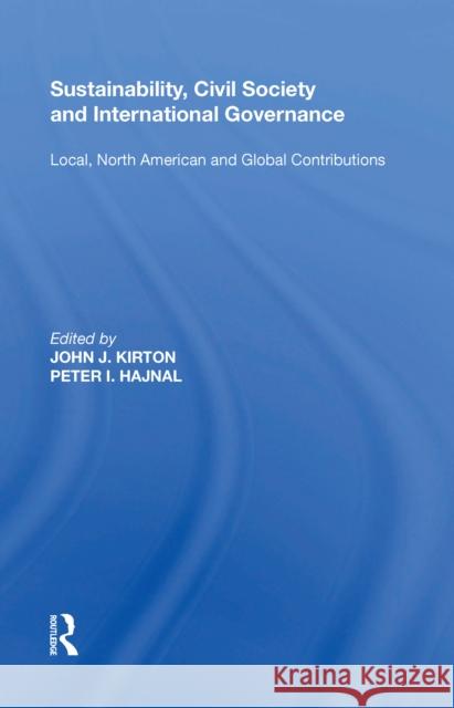 Sustainability, Civil Society and International Governance: Local, North American and Global Contributions John J. Kirton 9780815397281 Routledge - książka