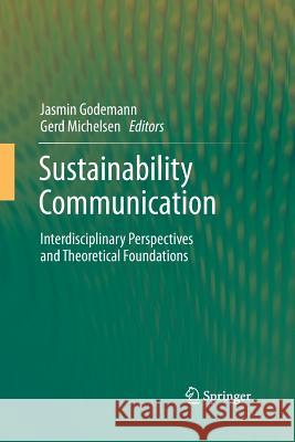 Sustainability Communication: Interdisciplinary Perspectives and Theoretical Foundation Godemann, Jasmin 9789401785044 Springer - książka