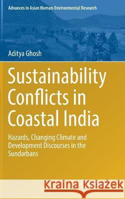 Sustainability Conflicts in Coastal India: Hazards, Changing Climate and Development Discourses in the Sundarbans Ghosh, Aditya 9783319638911 Springer - książka
