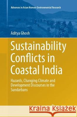 Sustainability Conflicts in Coastal India: Hazards, Changing Climate and Development Discourses in the Sundarbans Ghosh, Aditya 9783319876641 Springer - książka