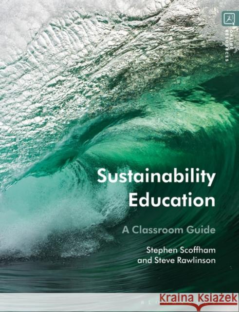 Sustainability Education: A Classroom Guide Scoffham, Stephen 9781350262072 Bloomsbury Publishing PLC - książka