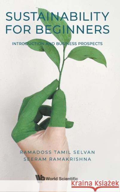 Sustainability for Beginners: Introduction and Business Prospects Ramakrishna, Seeram 9789811241932 World Scientific Publishing Company - książka