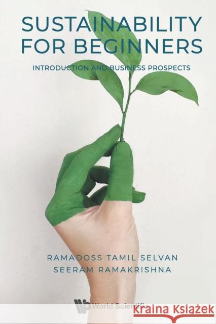 Sustainability for Beginners: Introduction and Business Prospects Ramakrishna, Seeram 9789811243165 World Scientific Publishing Co Pte Ltd - książka