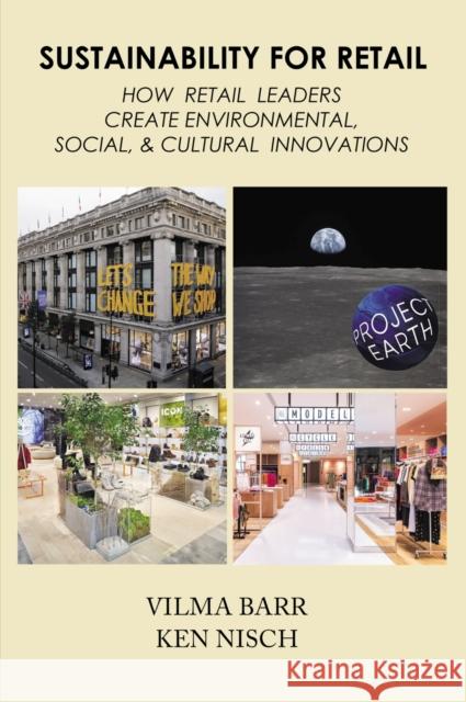 Sustainability for Retail: How Retail Leaders Create Environmental, Social, & Cultural Innovations Barr, Vilma 9781951527907 Business Expert Press - książka