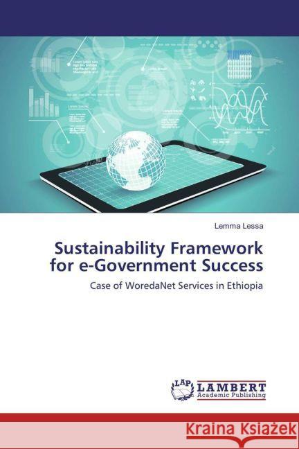 Sustainability Framework for e-Government Success : Case of WoredaNet Services in Ethiopia Lessa, Lemma 9783659947223 LAP Lambert Academic Publishing - książka