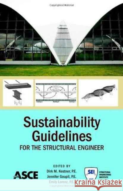 Sustainability Guidelines for the Structural Engineer Sirk M. Kestner Jennifer Goupil Emily Lorenz 9780784411193 American Society of Civil Engineers - książka