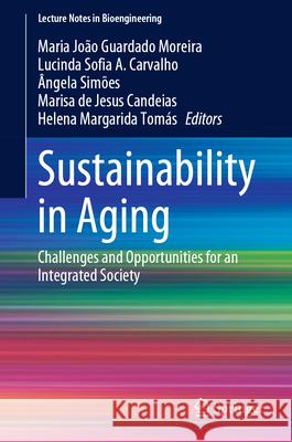 Sustainability in Aging: Challenges and Opportunities for an Integrated Society Maria Jo?o Guardad Lucinda Sofia A ?ngela Sim?es 9783031772818 Springer - książka