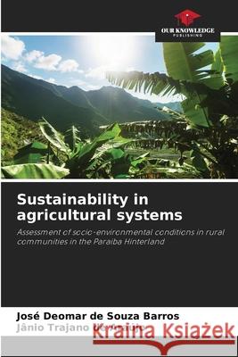 Sustainability in agricultural systems Barros, José Deomar de Souza, Araújo, Jânio Trajano de 9786208740542 Our Knowledge Publishing - książka