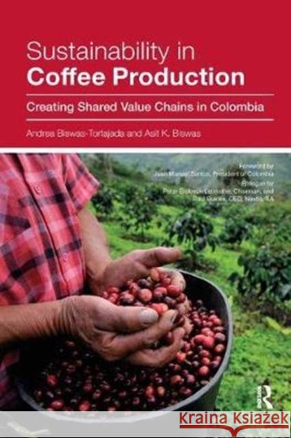 Sustainability in Coffee Production: Creating Shared Value Chains in Colombia Biswas-Tortajada, Andrea|||Biswas, Asit K. 9780815381631  - książka