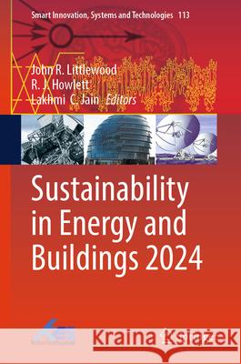 Sustainability in Energy and Buildings 2024 John Littlewood R. J. Howlett Lakhmi C. Jain 9789819650682 Springer - książka
