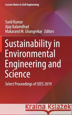 Sustainability in Environmental Engineering and Science: Select Proceedings of Sees 2019 Kumar, Sunil 9789811568862 Springer - książka