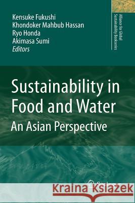 Sustainability in Food and Water: An Asian Perspective Kensuke Fukushi, K M Hassan, R Honda, Akimasa Sumi 9789400733282 Springer - książka