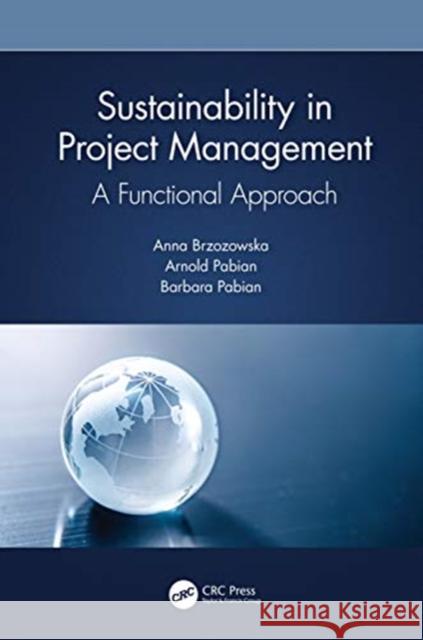 Sustainability in Project Management: A Functional Approach Anna Brzozowska Arnold Pabian Barbara Pabian 9780367518745 CRC Press - książka