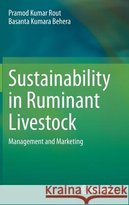 Sustainability in Ruminant Livestock: Management and Marketing Pramod Kumar Rout Basanta Kumara Behera 9789813343429 Springer - książka
