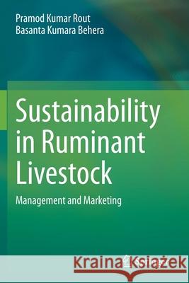 Sustainability in Ruminant Livestock: Management and Marketing Pramod Kumar Rout Basanta Kumara Behera 9789813343450 Springer - książka