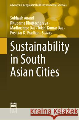 Sustainability in South Asian Cities Subhash Anand Rituparna Bhattacharyya Madhushree Das 9789819774548 Springer - książka