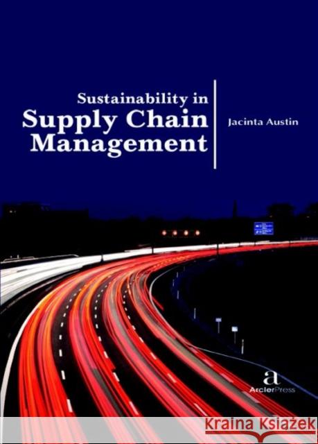 Sustainability in Supply Chain Management Jacinta Austin   9781680945003 Arcler Education Inc - książka