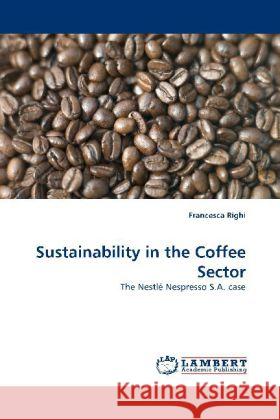 Sustainability in the Coffee Sector Righi, Francesca 9783844397031 Dictus Publishing - książka