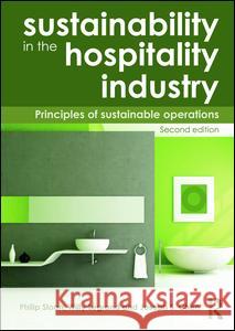 Sustainability in the Hospitality Industry 2nd Ed: Principles of Sustainable Operations Philip Sloan 9780415531245  - książka