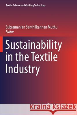 Sustainability in the Textile Industry Subramanian Senthilkannan Muthu 9789811096747 Springer - książka