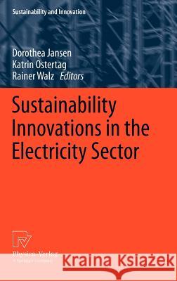 Sustainability Innovations in the Electricity Sector Dorothea Jansen Katrin Ostertag Rainer Walz 9783790827293 Physica-Verlag HD - książka