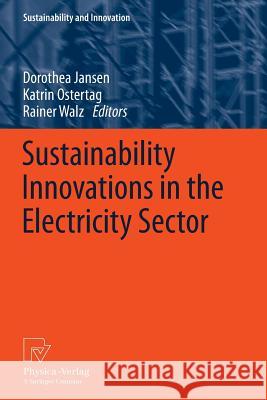 Sustainability Innovations in the Electricity Sector Dorothea Jansen Katrin Ostertag Rainer Walz 9783790828375 Physica-Verlag - książka