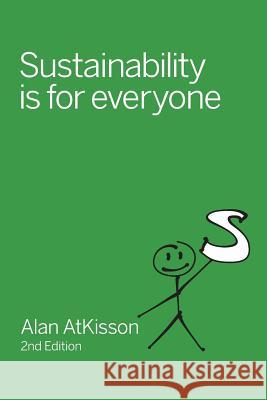 Sustainability is for Everyone Atkisson, Alan 9780991102204 Not Avail - książka