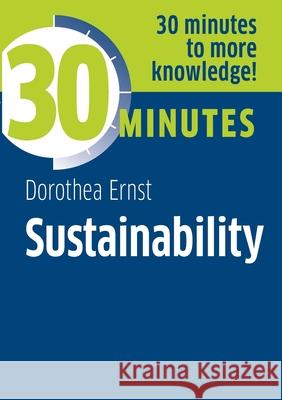 Sustainability: Know more in 30 Minutes Dorothea Ernst 9783967390834 Gabal - książka
