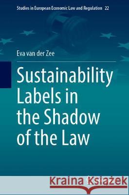 Sustainability Labels in the Shadow of the Law Van Der Zee, Eva 9783030958015 Springer International Publishing - książka