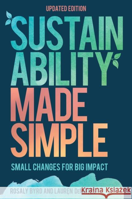 Sustainability Made Simple: Small Changes for Big Impact Rosaly Byrd Laur Demates 9781538120101 Rowman & Littlefield - książka