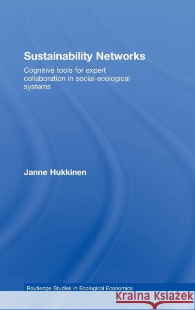 Sustainability Networks: Cognitive Tools for Expert Collaboration in Social-Ecological Systems Hukkinen, Janne 9780415461603 Routledge - książka