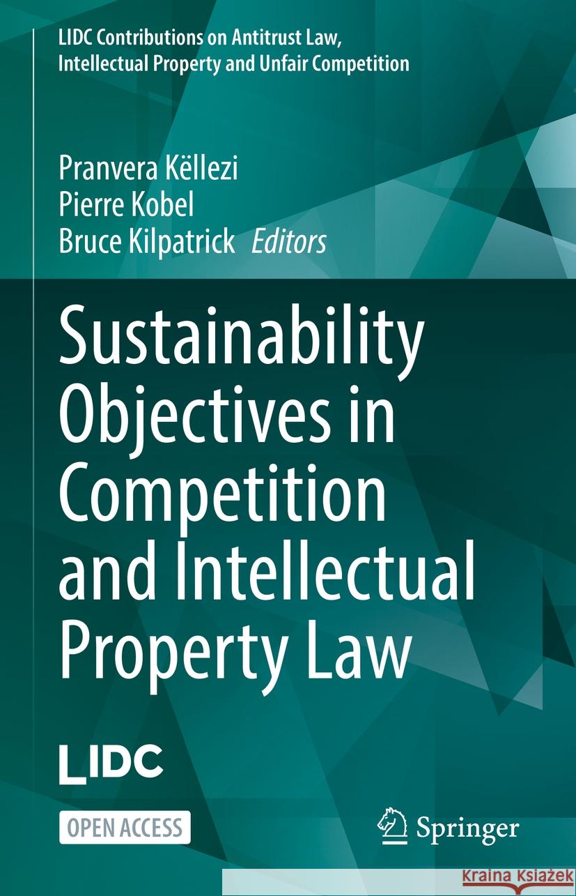 Sustainability Objectives in Competition and Intellectual Property Law Pranvera K?llezi Pierre Kobel Bruce Kilpatrick 9783031448683 Springer - książka