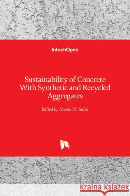 Sustainability of Concrete With Synthetic and Recycled Aggregates Hosam Saleh   9781838819569 Intechopen - książka