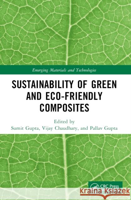 Sustainability of Green and Eco-Friendly Composites Sumit Gupta Vijay Chaudhary Pallav Gupta 9781032224534 Taylor & Francis Ltd - książka