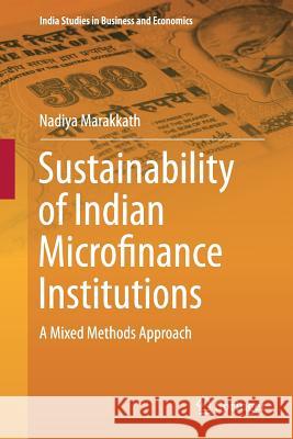 Sustainability of Indian Microfinance Institutions: A Mixed Methods Approach Marakkath, Nadiya 9788132234999 Springer - książka