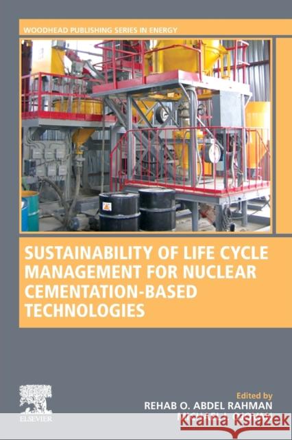 Sustainability of Life Cycle Management for Nuclear Cementation-Based Technologies Rehab O. Abde Michael I. Ojovan 9780128183281 Woodhead Publishing - książka