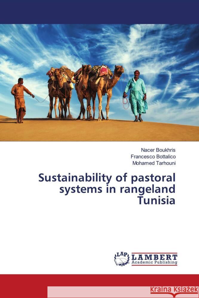 Sustainability of pastoral systems in rangeland Tunisia Boukhris, Nacer, Bottalico, Francesco, Tarhouni, Mohamed 9786204727356 LAP Lambert Academic Publishing - książka