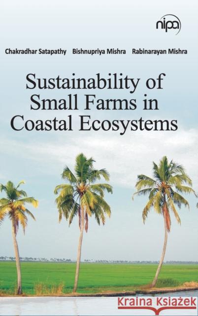 Sustainability of Small Farms in Coastal Ecosystems C. Satapathy 9789385516276 Nipa - książka