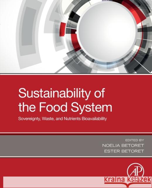 Sustainability of the Food System: Sovereignty, Waste, and Nutrients Bioavailability Noelia Betoret Ester Betoret 9780128182932 Academic Press - książka