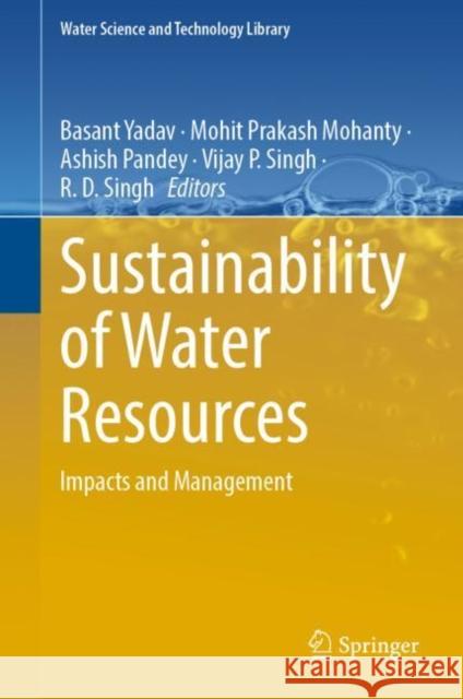 Sustainability of Water Resources: Impacts and Management Basant Yadav Mohit Prakash Mohanty Ashish Pandey 9783031134661 Springer - książka