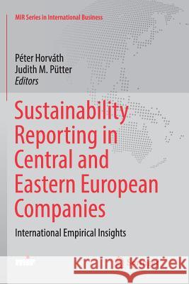 Sustainability Reporting in Central and Eastern European Companies: International Empirical Insights Horváth, Péter 9783319849393 Springer - książka