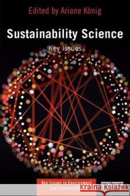 Sustainability Science: Key Issues Ariane Keonig Jerome R. Ravetz 9781138659285 Routledge - książka