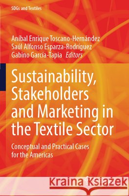 Sustainability, Stakeholders and Marketing in the Textile Sector  9789819769544 Springer Nature Singapore - książka