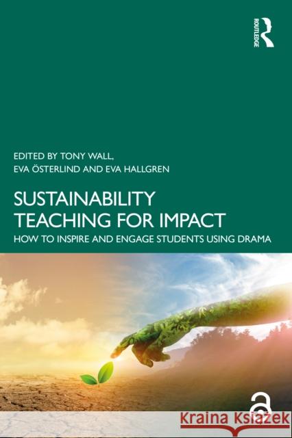 Sustainability Teaching for Impact: How to Inspire and Engage Students Using Drama  9781032769301 Taylor & Francis Ltd - książka