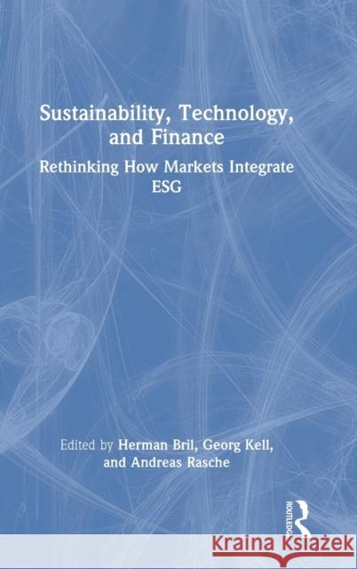 Sustainability, Technology, and Finance: Rethinking How Markets Integrate ESG Bril, Herman 9781032200569 Taylor & Francis Ltd - książka