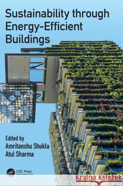 Sustainability Through Energy-Efficient Buildings Amritanshu Shukla Atul Sharma 9781138066755 CRC Press - książka