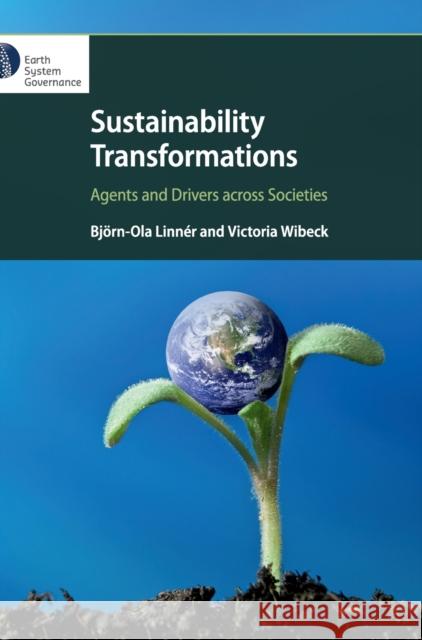 Sustainability Transformations: Agents and Drivers Across Societies Bjorn-Ola Linner Victoria Wibeck 9781108487474 Cambridge University Press - książka