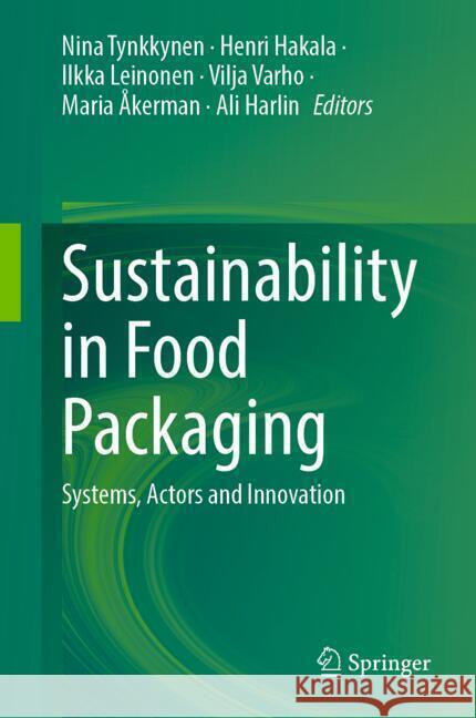 Sustainability Transition in Food Packaging: Concepts, Methods and Practice Nina Tynkkynen, Henri Hakala, Ilkka Leinonen 9783031874918 Springer International Publishing AG - książka