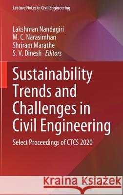 Sustainability Trends and Challenges in Civil Engineering: Select Proceedings of Ctcs 2020 Lakshman Nandagiri M. C. Narasimhan Shriram Marathe 9789811628252 Springer - książka