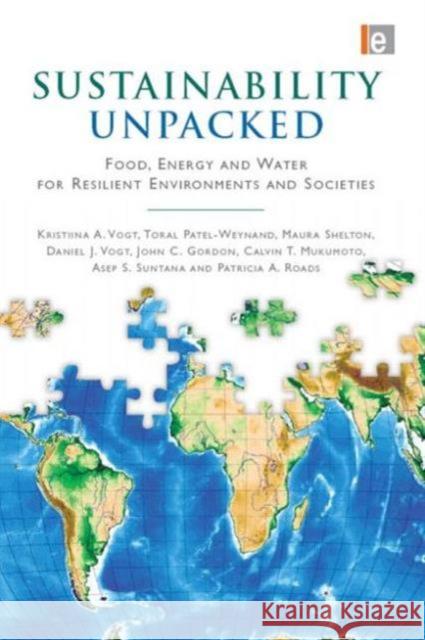 Sustainability Unpacked: Food, Energy and Water for Resilient Environments and Societies Vogt, Kristiina 9781844079018 Earthscan Publications - książka